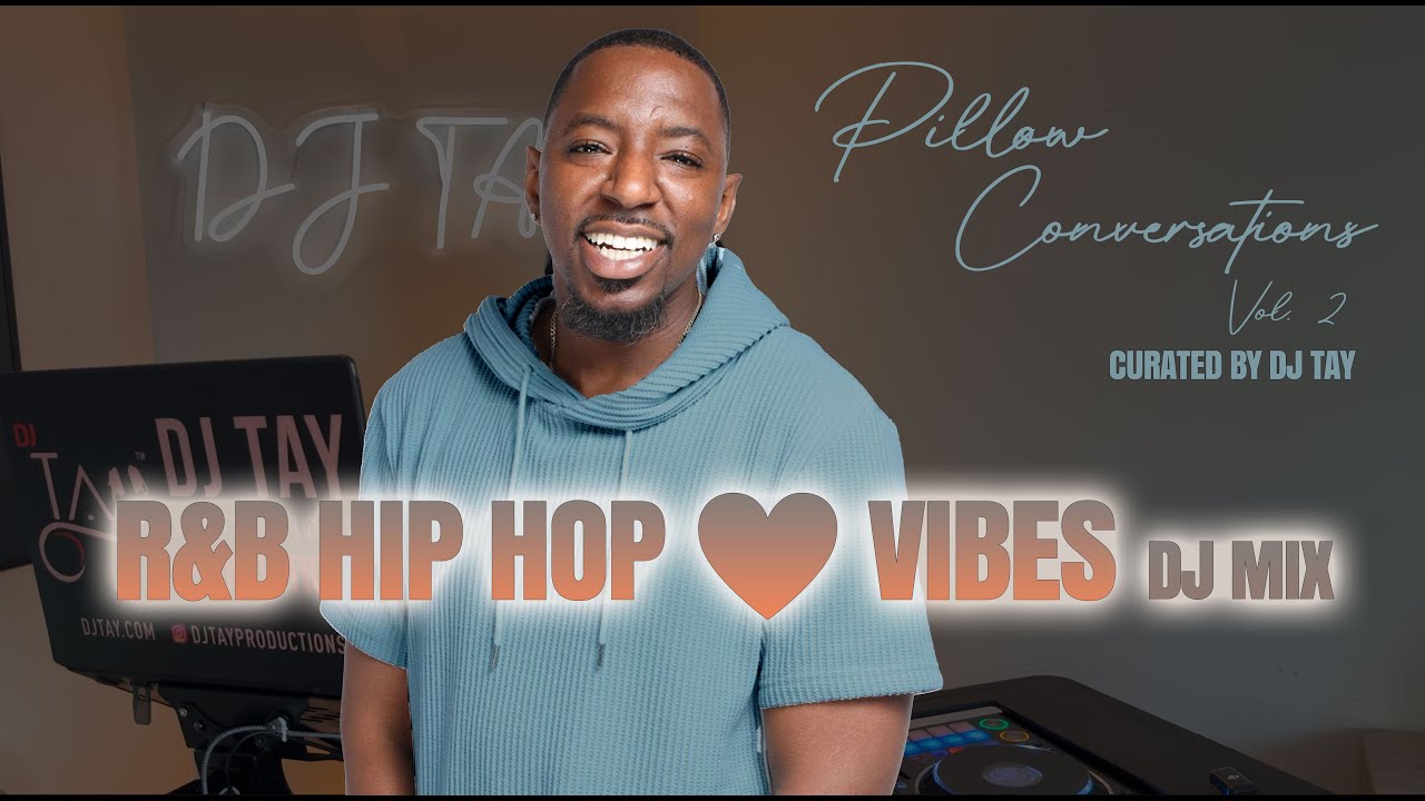 DJ Tay | Pillow Conversations Cocktail Hour Mix Vol 2| Hip Hop & R&B Chill Vibes | New & Old Hits