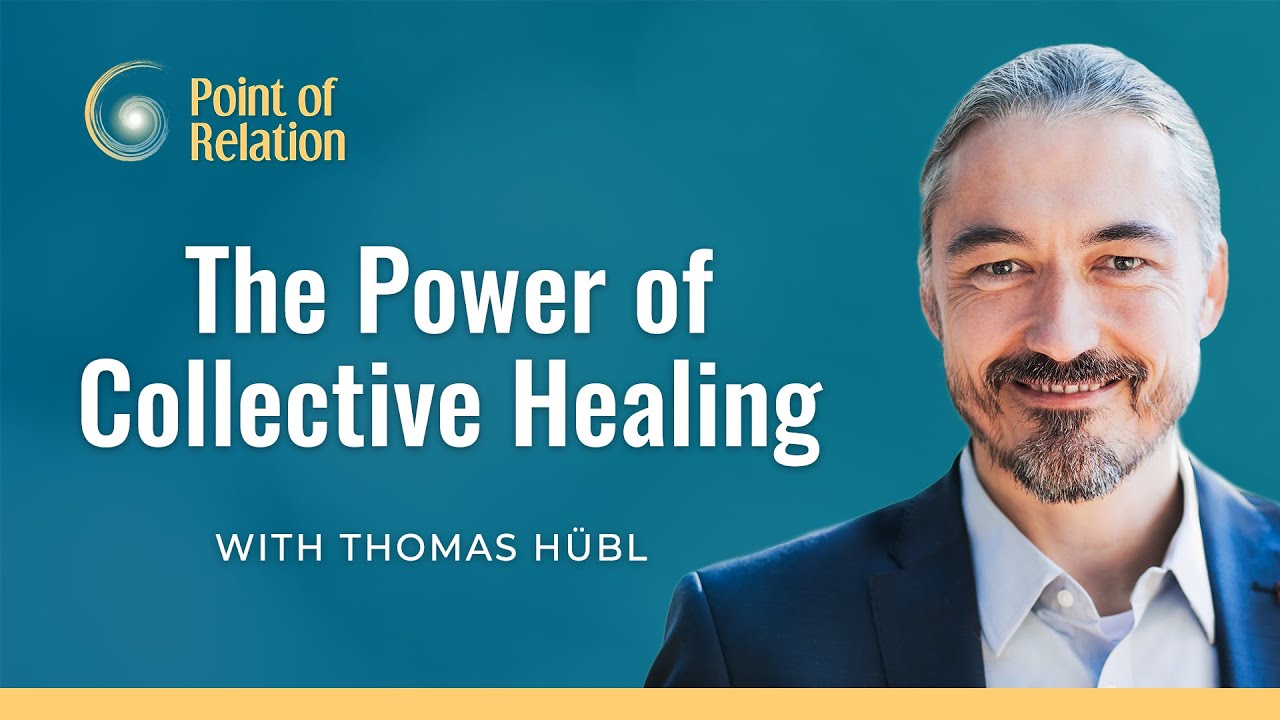 The Power of Collective Healing | Thomas Hübl | Point of Relation Podcast