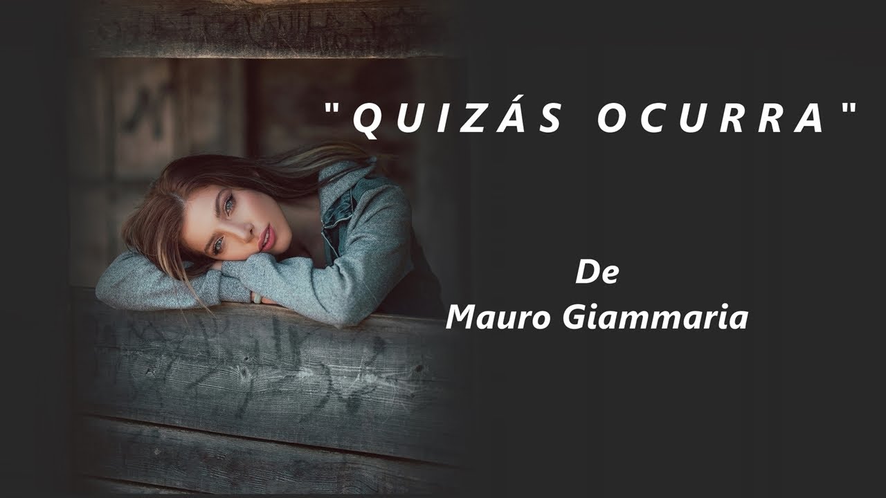 QUIZÁS OCURRA - De Mauro Giammaria - Voz: RIcardo Vonte
