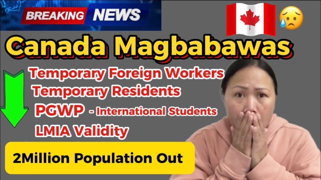 Magbabawas ang Canada Ng Temporary Residents | Foreign Workers Paano na #buhaycanada #canadapr#news