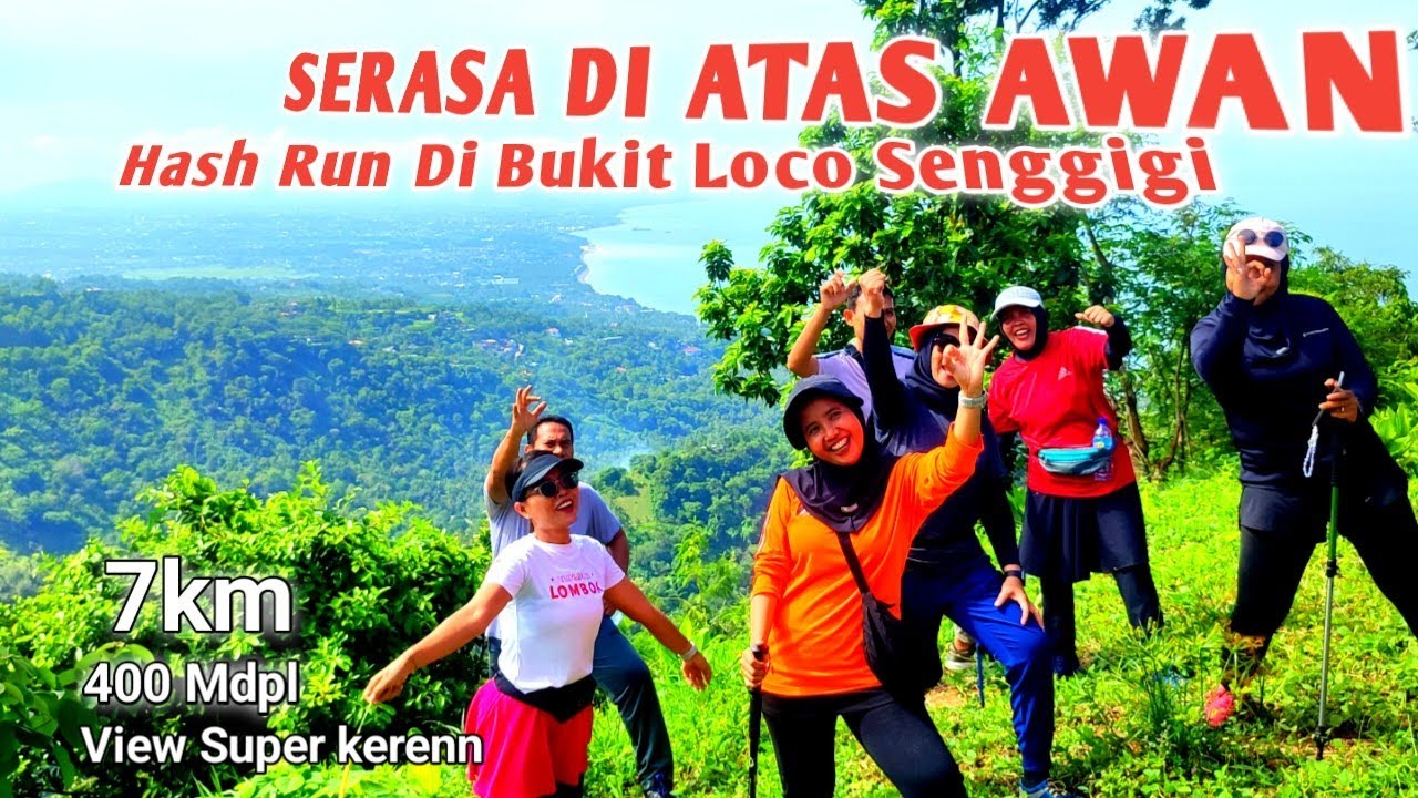 SERASA DI ATAS AWAN...Olahraga HASH RUN Di Bukit Loco Senggigi Lombok