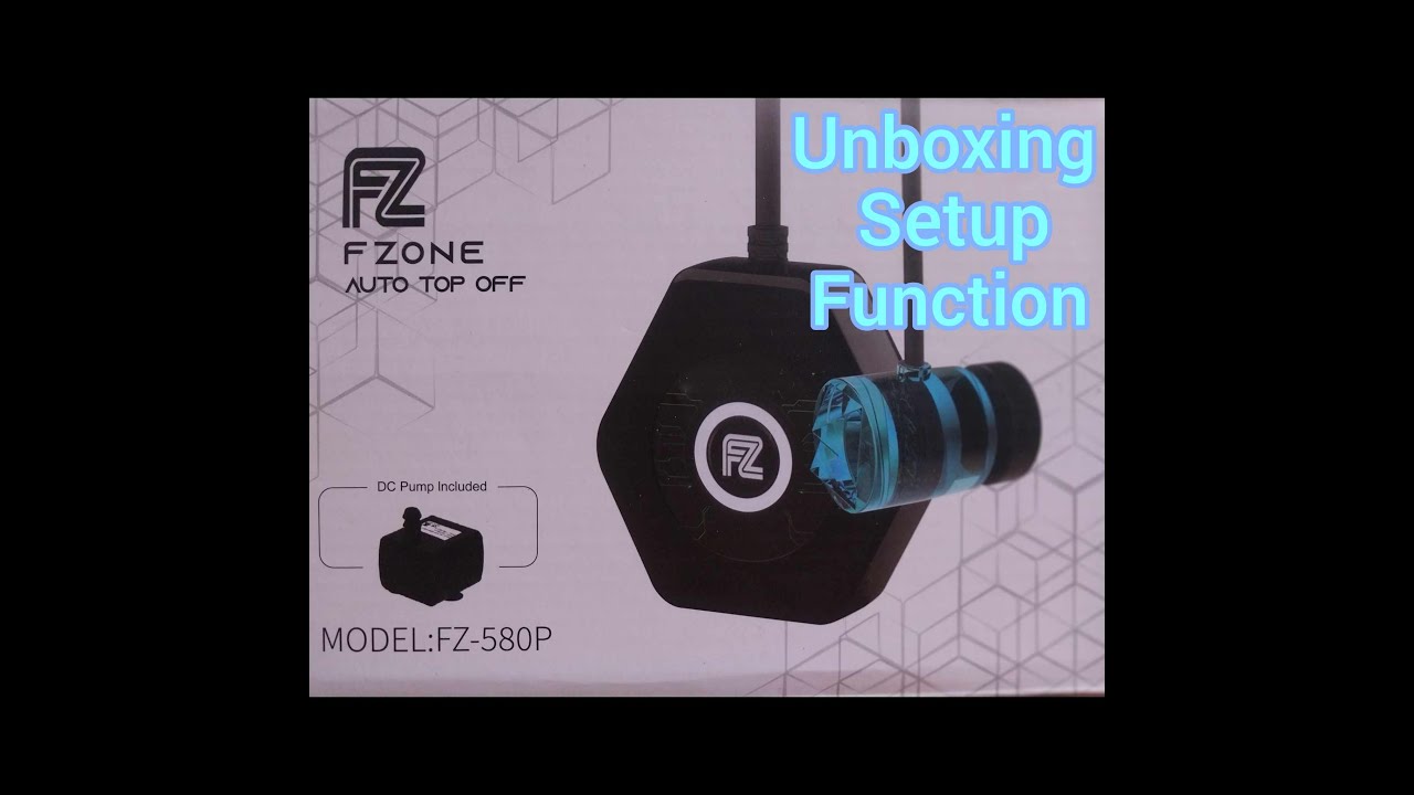 FZone Auto Top Off Device - FZ ATO 580P -  Unboxing ,  Set up and Function Video.