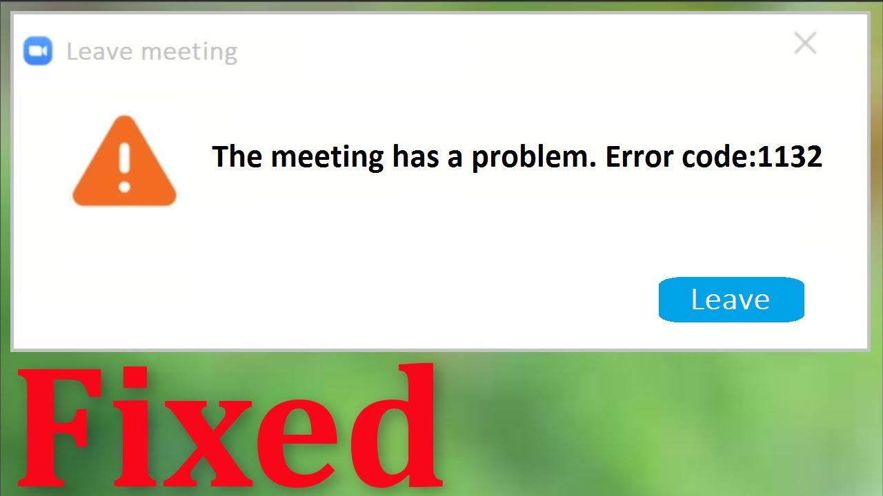 ZOOM - Leave Meeting - The Meeting Has Problem - Error Code 1132 || Windows 10/8/7/8.1 -  Fix