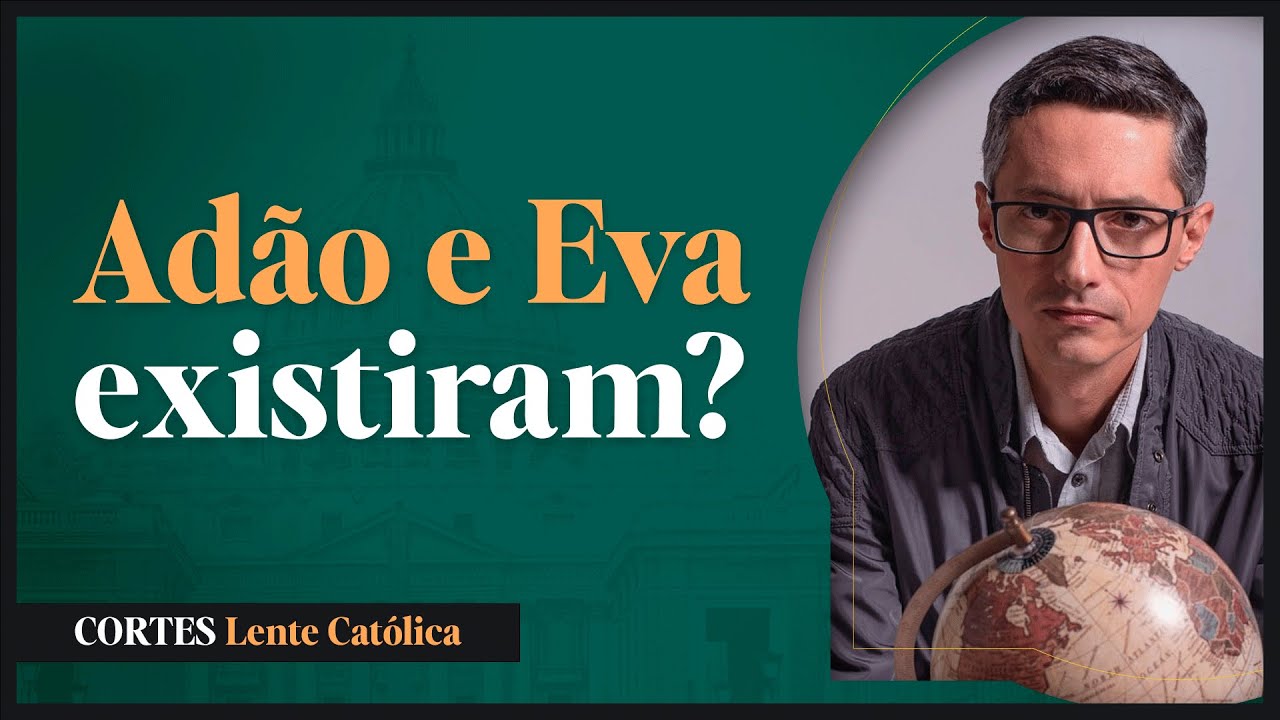 ADÃO e EVA existiram de VERDADE? Ou eram FIGURAS REPRESENTATIVAS? | Prof. Raphael Tonon - Cortes LC