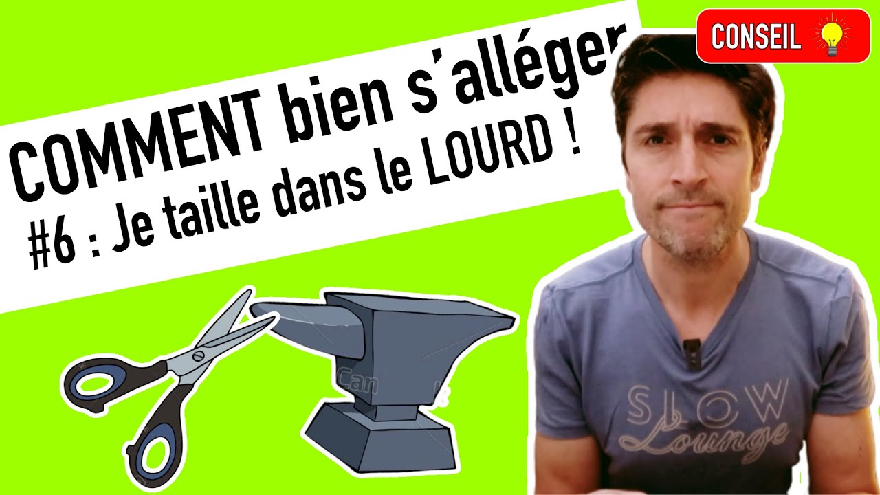 Les indispensables pour BIEN s’alléger #6 : Je taille dans le LOURD !