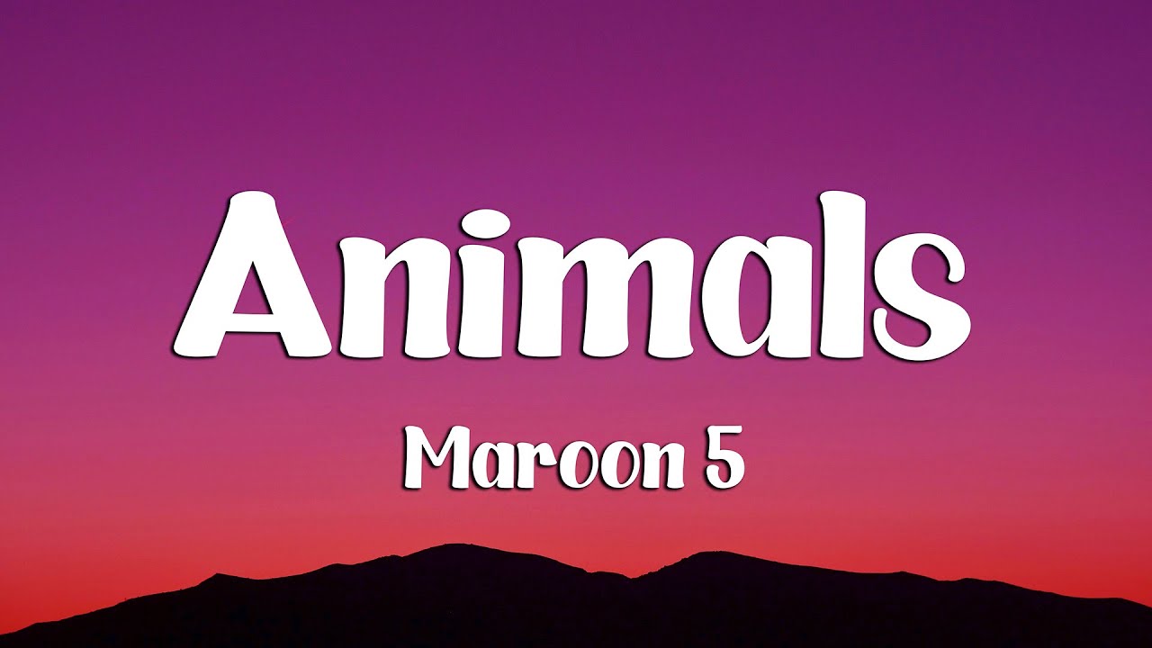 Maroon 5 - Animals (Lyrics) (Loop Video)