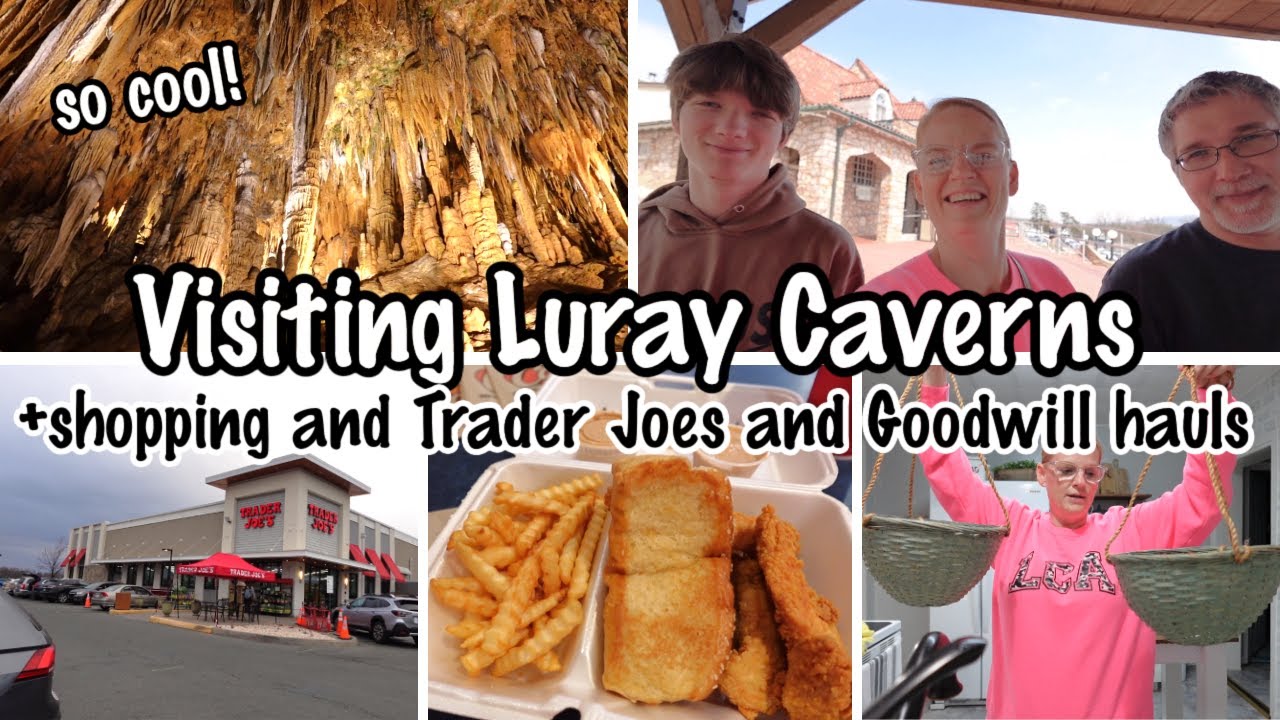 VISITING LURAY CAVERNS IN LURAY VA + SHOPPING AND TRADER JOE'S AND GOODWILL HAULS
