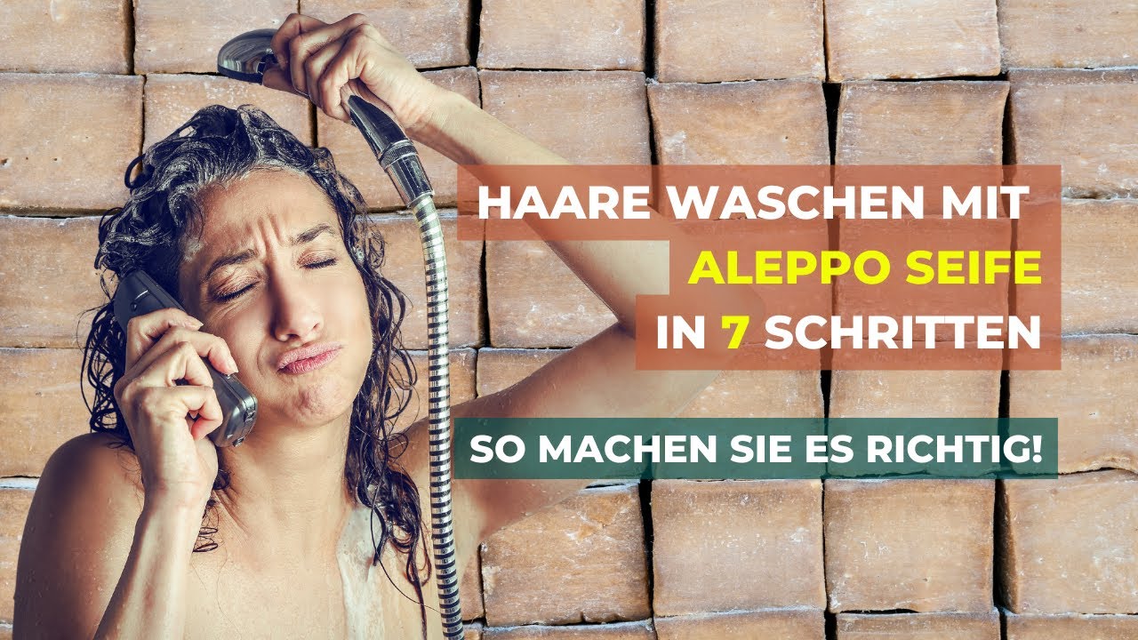 Haare waschen mit Aleppo Seife in 7 Schritten