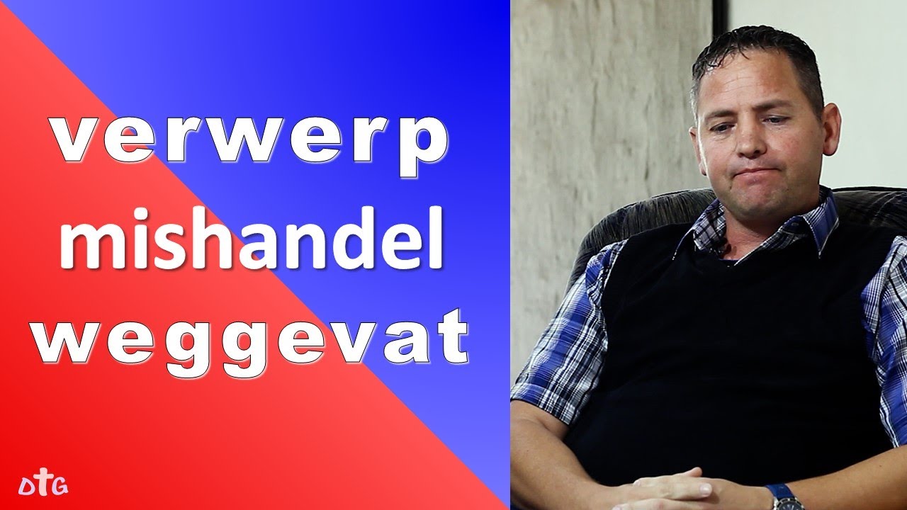 verwerp, mishandel & weggevat