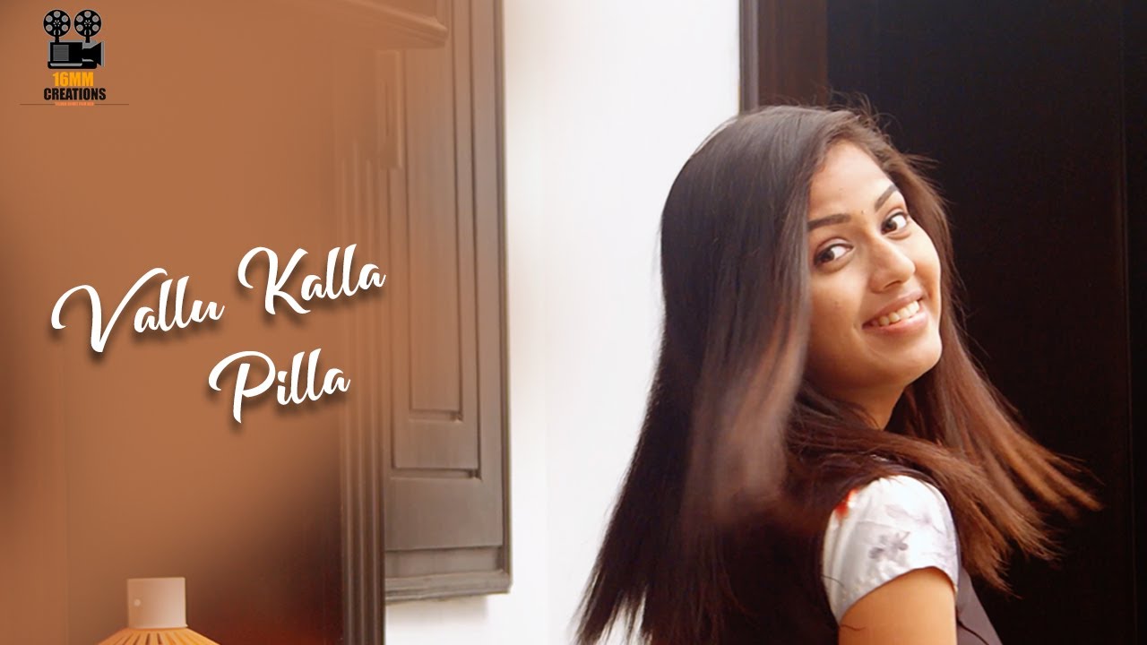 Vaalu Kalla Pilla Video Song || 16mm Creations || V.Kiran Kumar || Chandu ledger