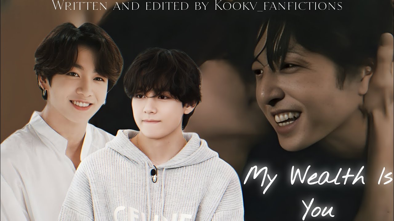 [Oneshot] My Wealth Is You | Kookv/Vkook|topkook|#taekook#vkook#taekookff#topkook#taekooklover#kookv