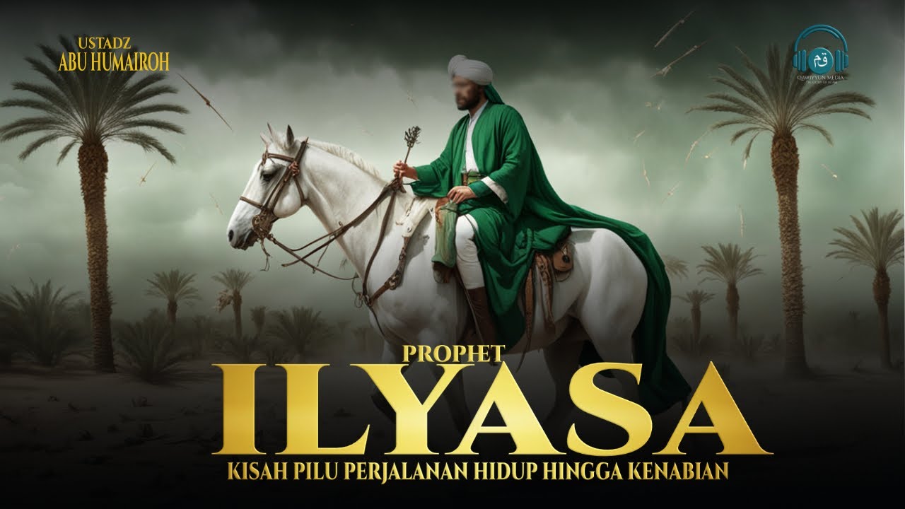 Kisah Pilu Perjalanan Hidup Nabi Ilyasa dari Sakit hingga diangkat Menjadi Nabi