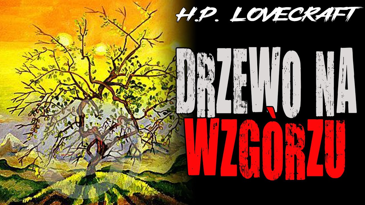Howard Phillips Lovecraft - Drzewo na wzgórzu [LEKTOR PL]