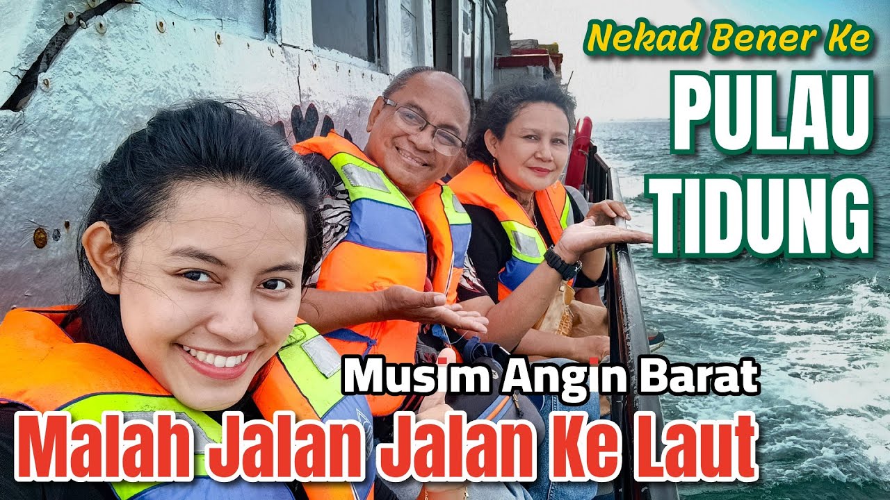 Bener Bener Nekad | Musim Angin Barat | Trip Ke Pulau Tidung |
