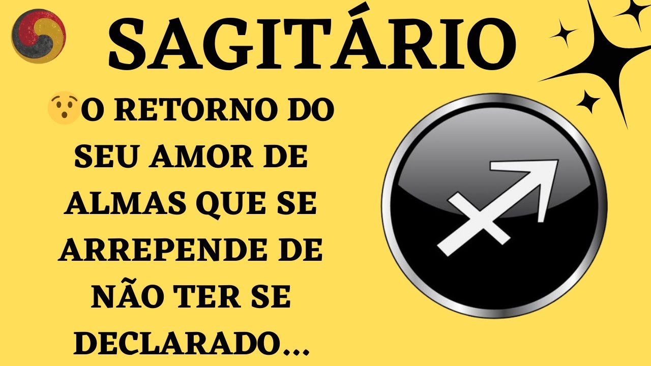 Sagitário - 😯O retorno do seu amor de almas que se arrepende de não ter se declarado...