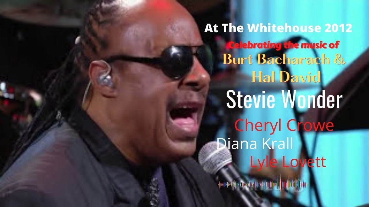 Tribute To Burt Bacharach & Hal David  At The White House Stevie Wonder~Diana Krall~Sheryl Crowe