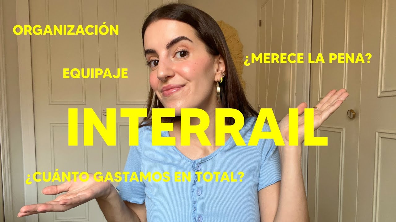TODO SOBRE INTERRAIL ¿cuánto me gasté? ¿cómo organizarlo? reservas, pase, ruta, equipaje y tips