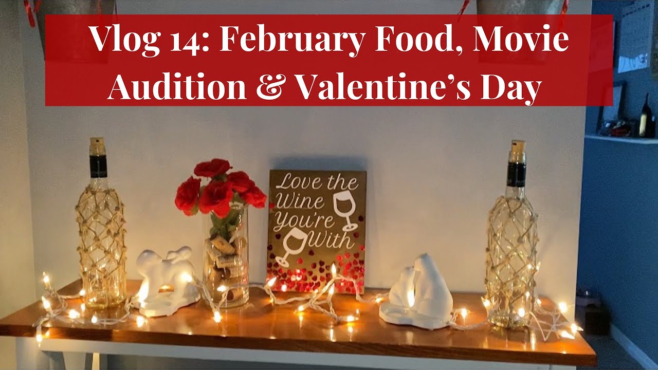 Vlog 14 - February Food, Movie Audition & Valentine’s Day