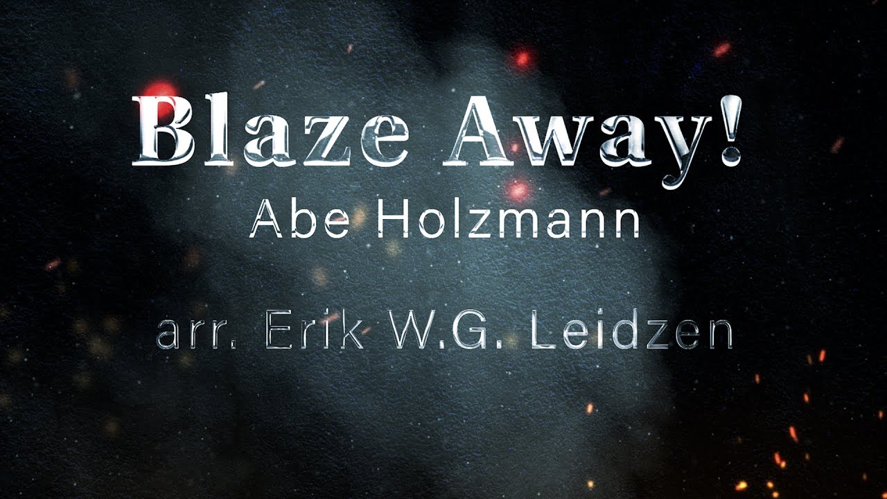 Blaze Away! - Abe Holzmann, arr. Erik W.G. Leidzen