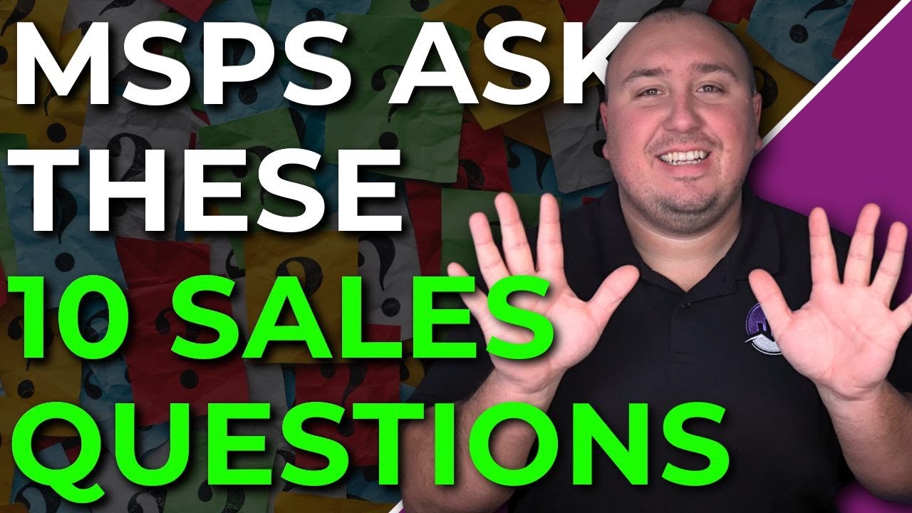 10 Questions That Will Make You an MSP Sales Pro (Steal These ASAP)