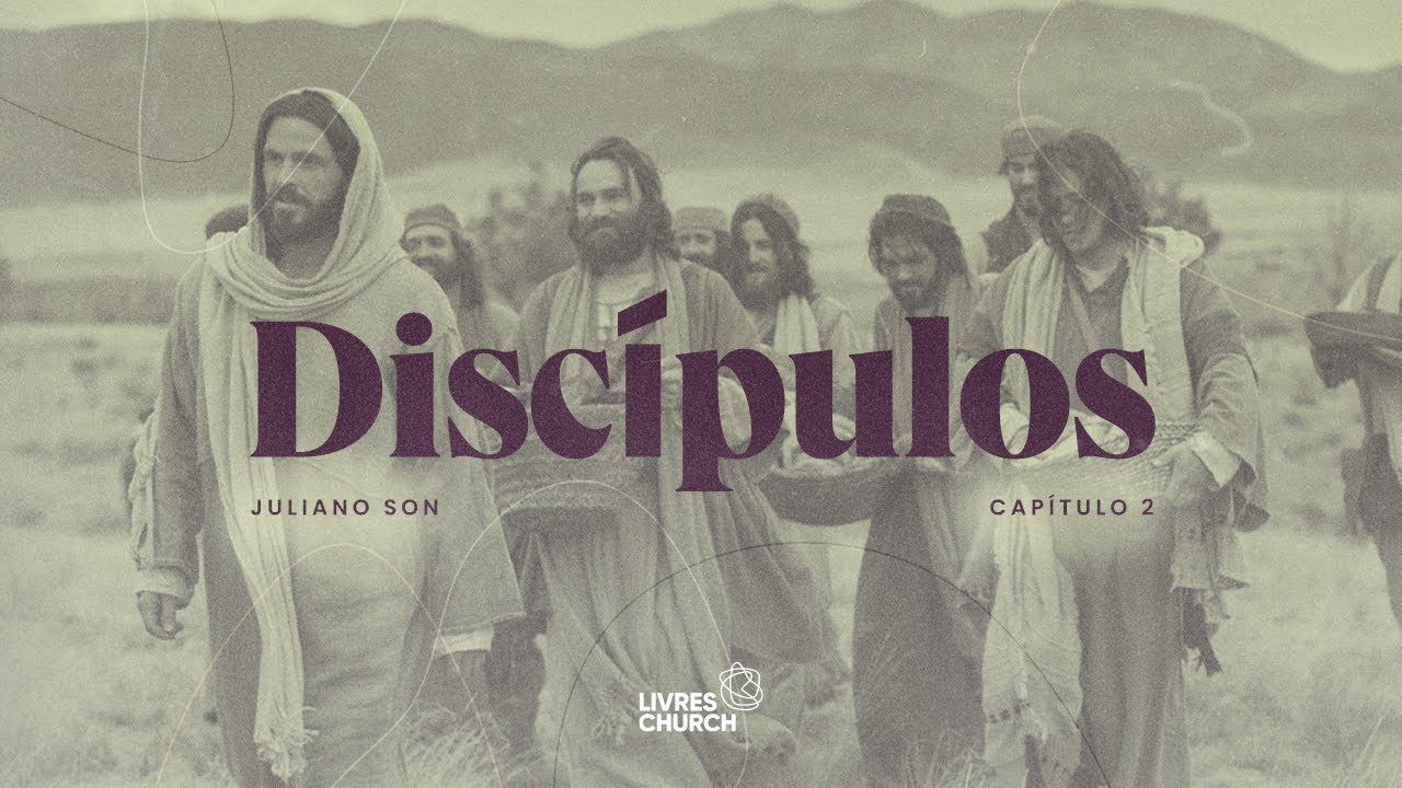 DISCÍPULOS | Capitulo 2 - LIVE - Livres Church - Juliano Son