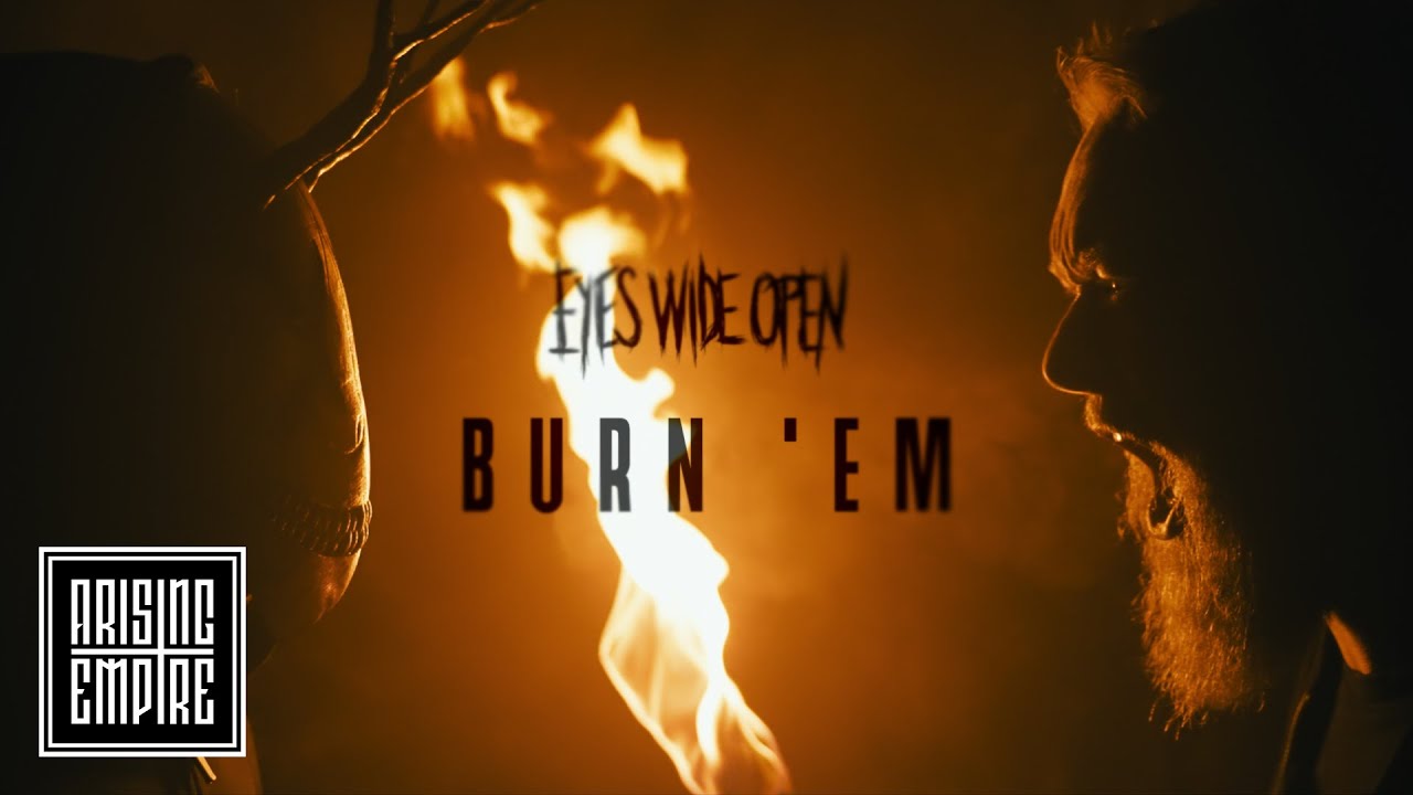 EYES WIDE OPEN - Burn 'Em (OFFICIAL VIDEO)