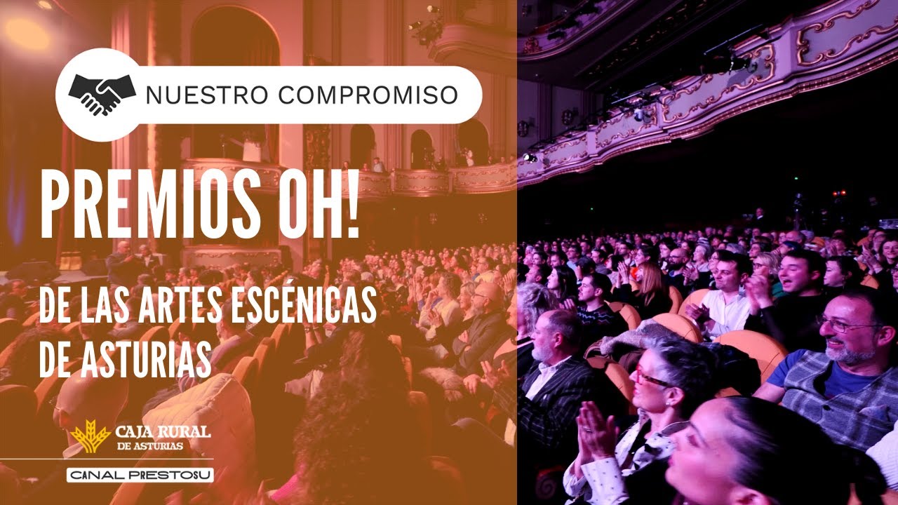 Canal Prestosu | Nuestro Compromiso con Asturias: Premios Oh! de las #artesesc&eacute;nicas