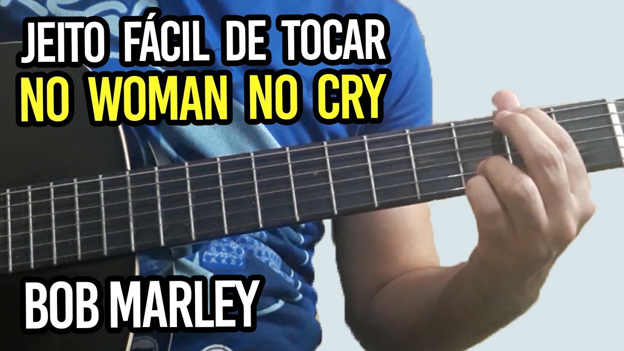 Jeito Fácil de Tocar NO WOMAN NO CRY Bob Marley, Aula de Violão