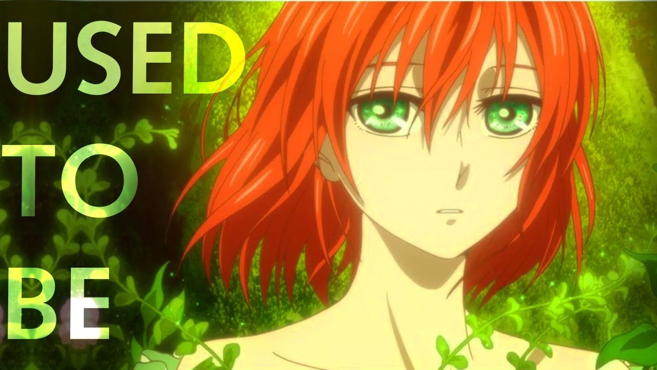 Mahoutsukai no Yome 「 AMV 」-  Used To Be