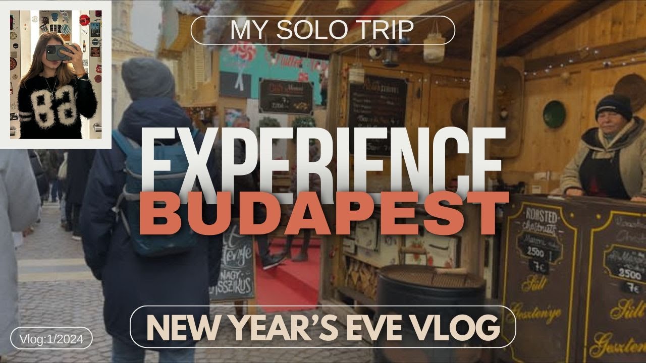 My Solo Trip To Budapest, Hungary | New Year's Eve Vlog