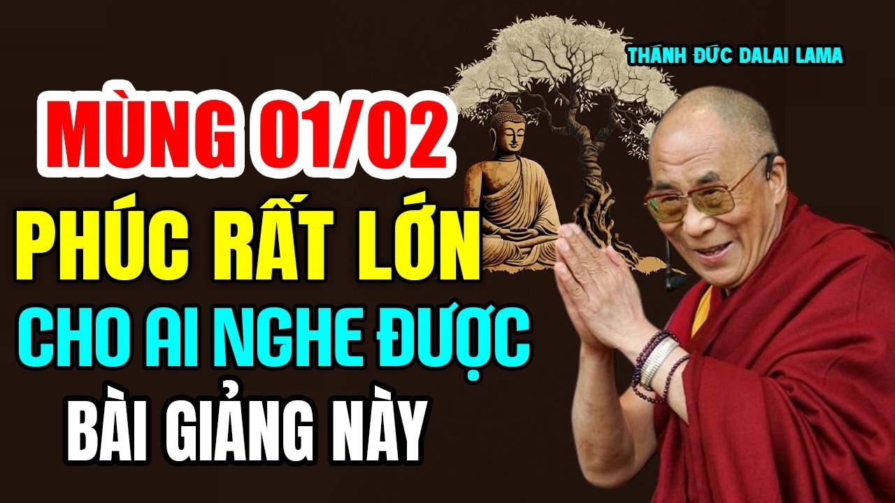 Bài giảng siêu hay, 01.2 phúc rất lớn cho ai nghe được bài pháp này - Thánh Đức Đalai Lama