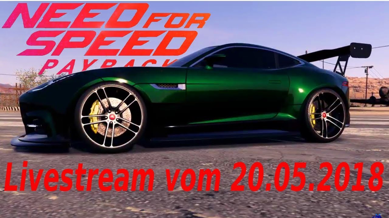 Need for Speed Payback Livestream 20.05.2018 - Lets Play Need for Speed Payback Gameplay German