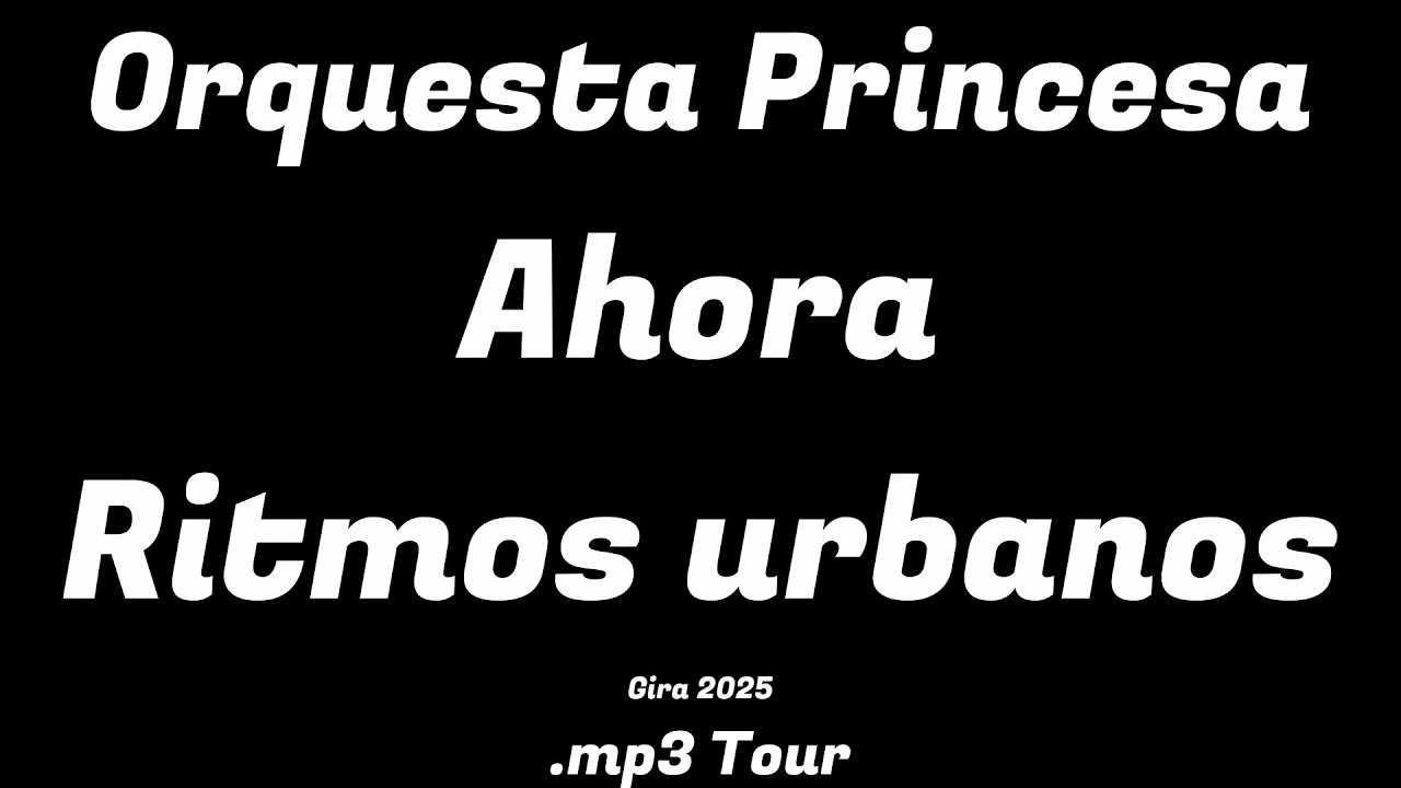 Orquesta Princesa | Gira 2025 | .mp3 Tour | Ritmos urbanos