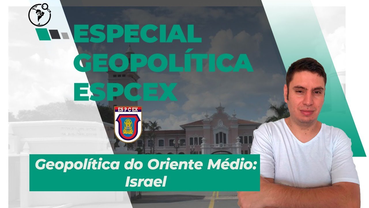 Live Especial EsPCEx: Geopolítica do Oriente Médio - Israel