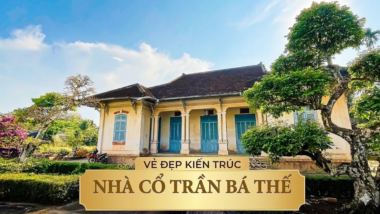  Khám phá Vẻ đẹp Kiến trúc Nhà Cổ Trần Bá Thế | Di sản cồn Tân Lộc Cần Thơ 