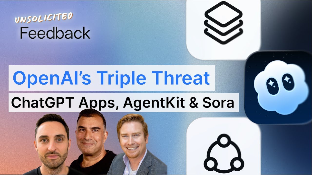 OpenAI’s Triple Threat: ChatGPT Apps, AgentKit, and Sora - Unsolicited Feedback S3E12