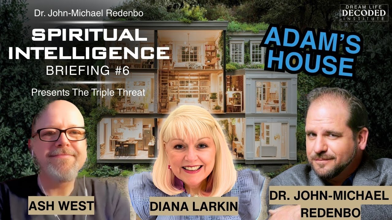 Spiritual Intelligence Briefing #6: Adam's House Dream