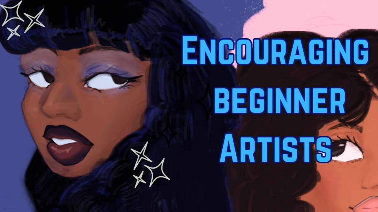 Encouraging Beginner Artists (Art Commentary)