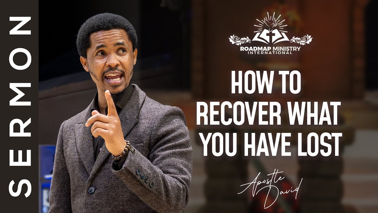HOW TO RECOVER WHAT WE LOST | APOSTLE DAVID SERMON