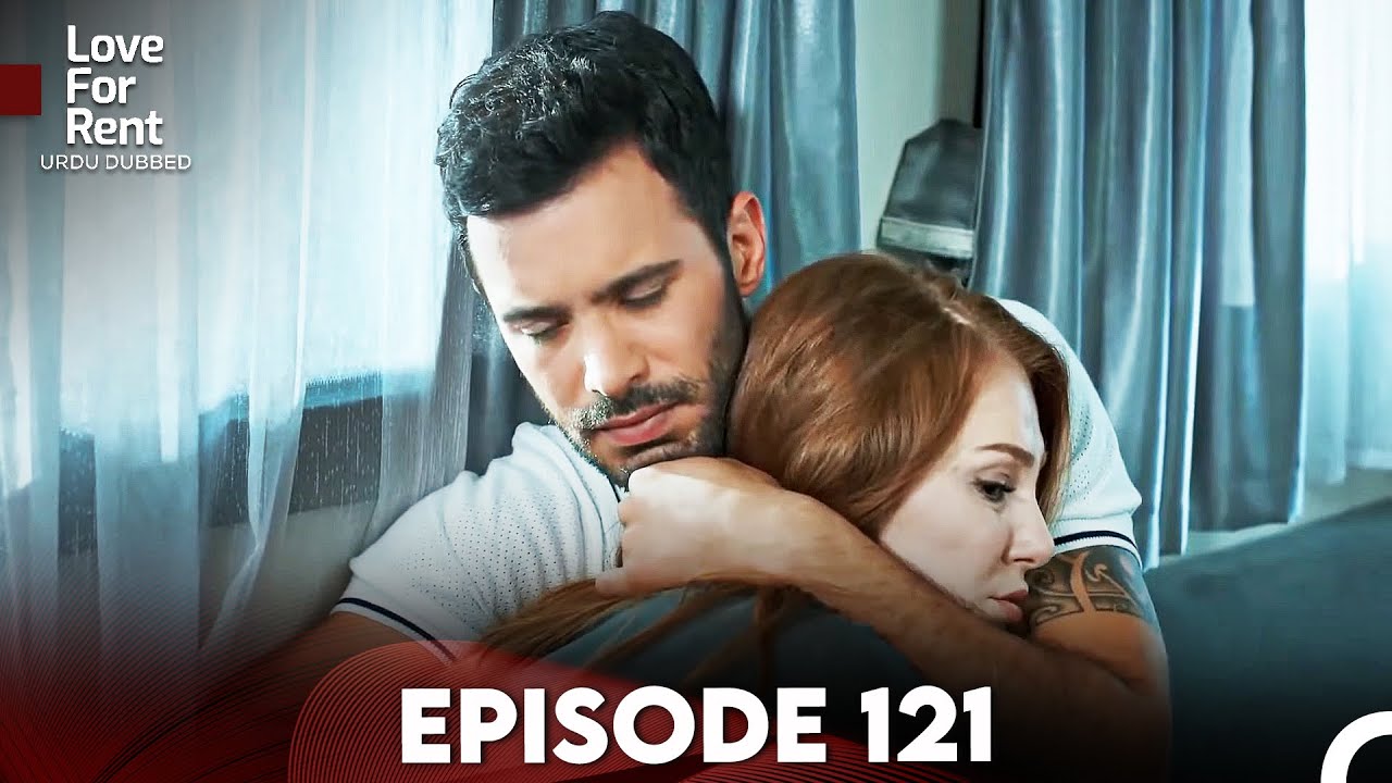 Love For Rent Episode 121 (Urdu Dubbed)