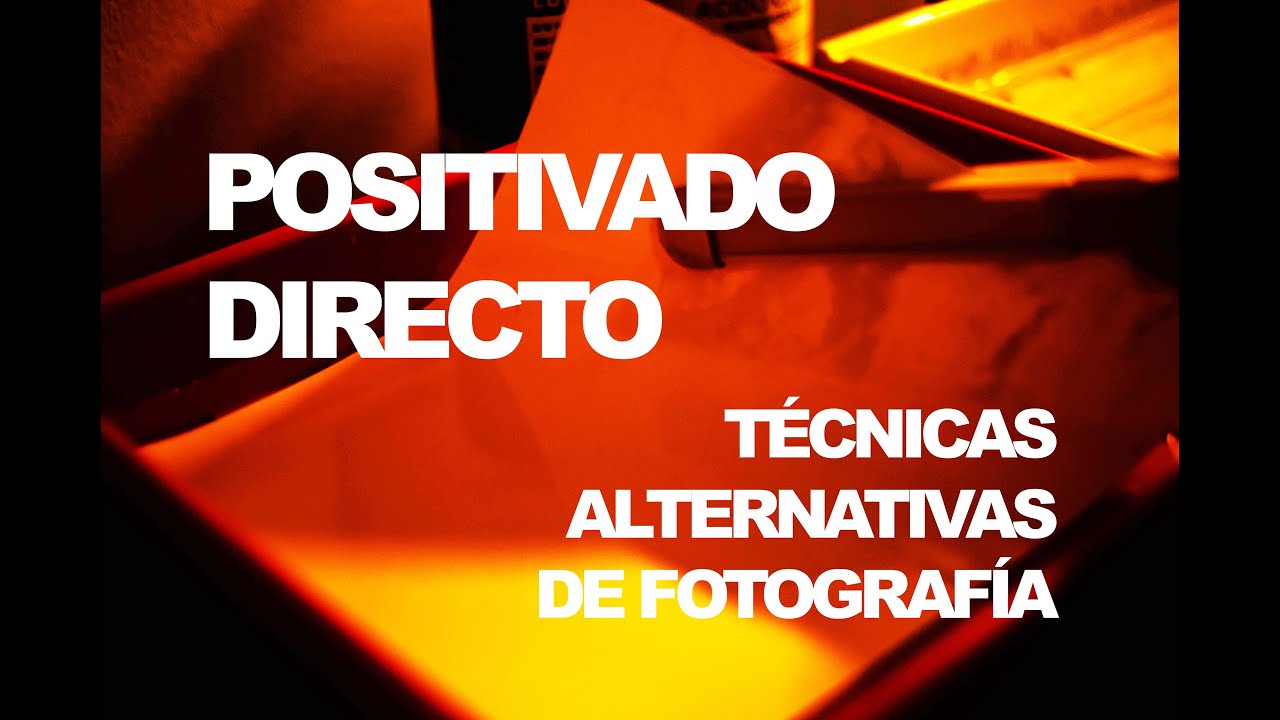 Fotografía Alternativa. El Positivado Directo.