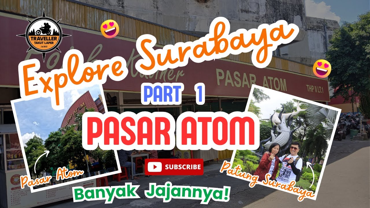 EXPLORE SURABAYA PART 1 | JELAJAH PASAR ATOM