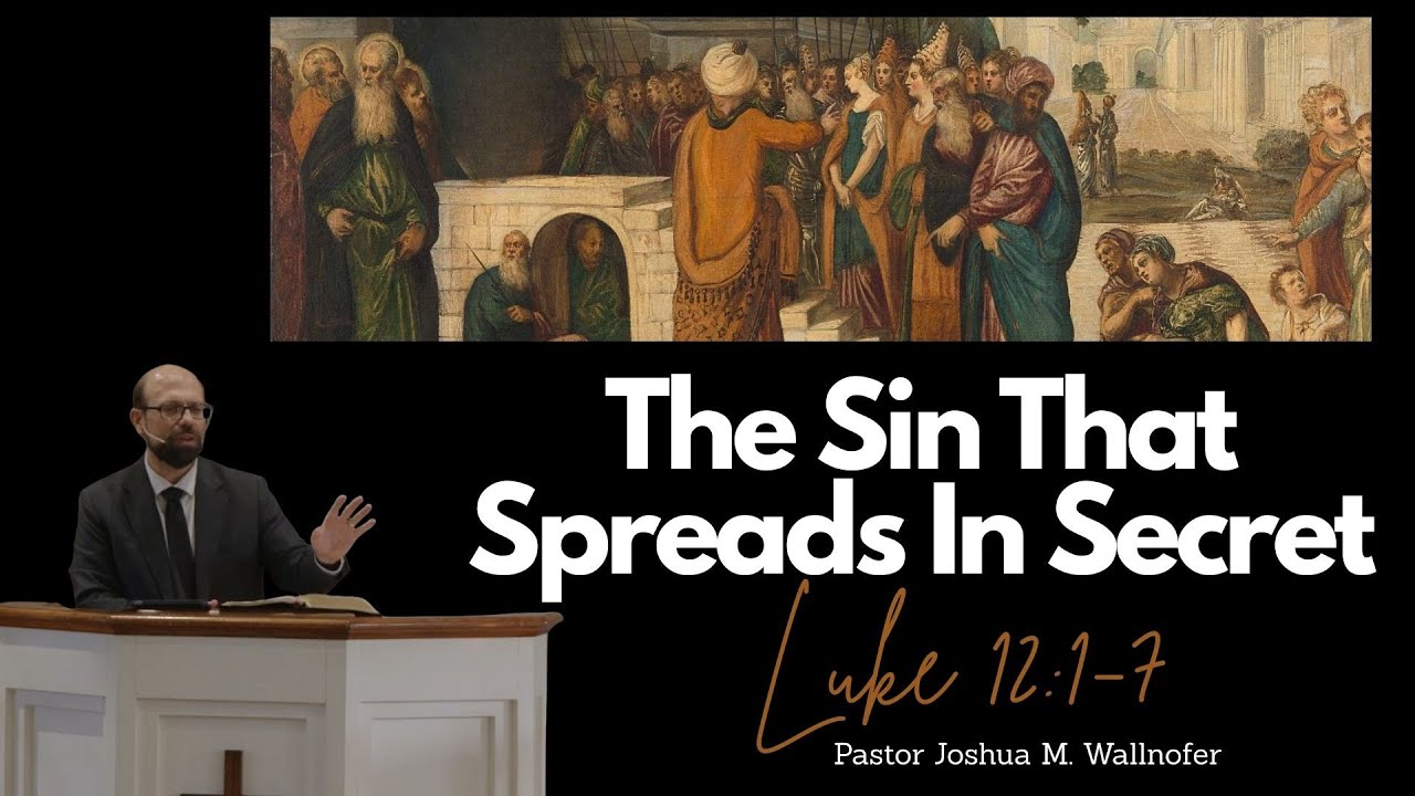 The Sin That Spreads In Secret (Luke 12:1-7)
