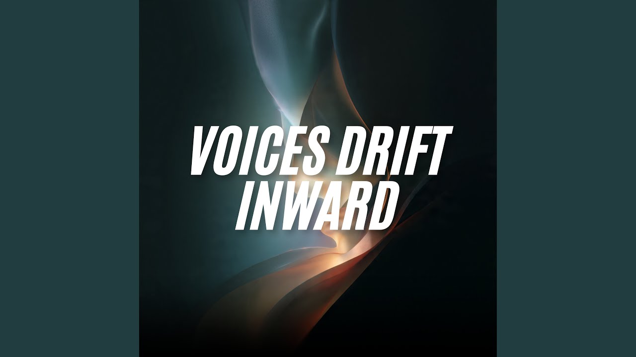 Voices Drift Inward