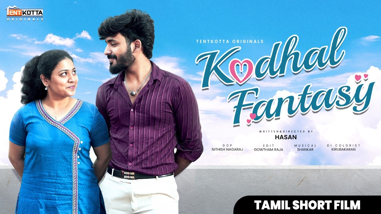 Kadhal Fantasy | 4k | Short film | Written & Directed By Hasan | Tentkotta Originals