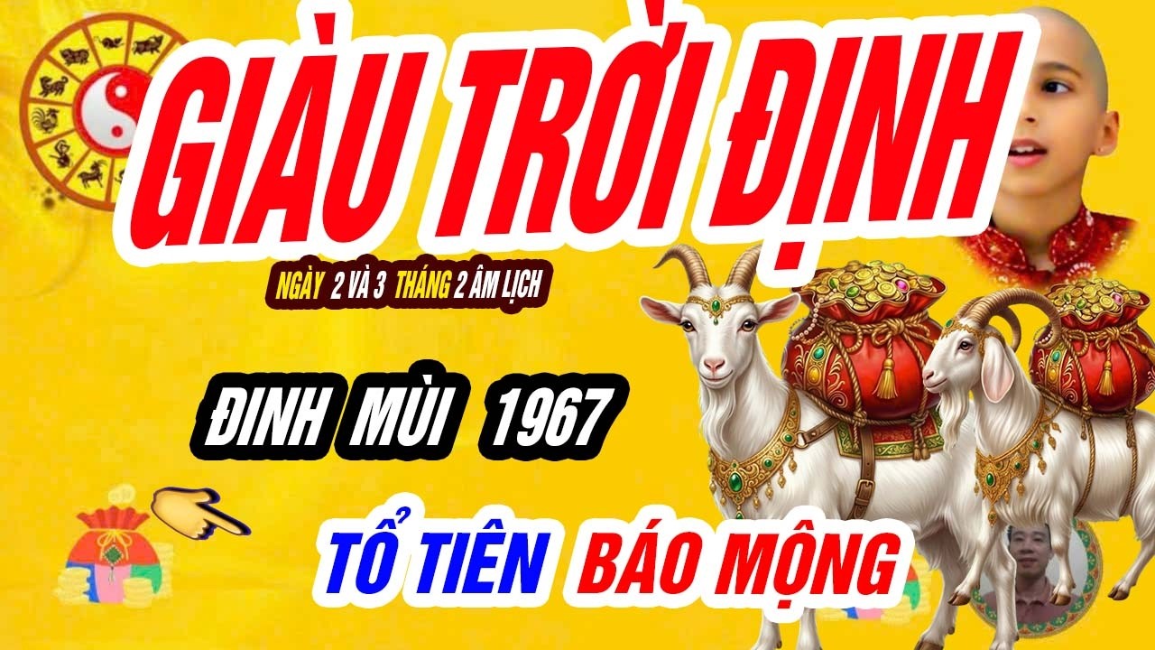 🐐 Phúc Dày Bật Lộc! ĐINH MÙI 1967 Giàu Tột Đỉnh hé lộ sự thật tử vi ngày mùng 2 và mùng 3 tháng 2