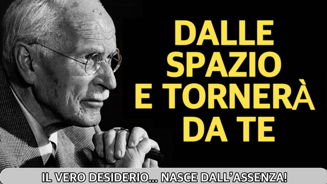 DOVRESTI SAPERLO - Una Donna Tornerà da Te se le Dai Spazio | Carl Jung