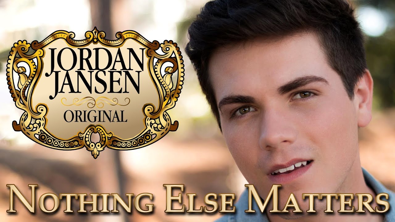 Nothing Else Matters - Jordan Jansen - Original Song