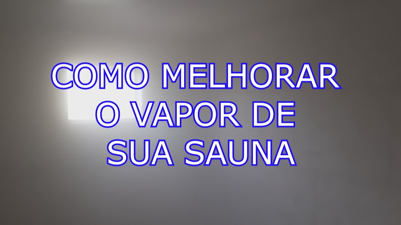 COMO MELHORAR O VAPOR DE SUA SAUNA