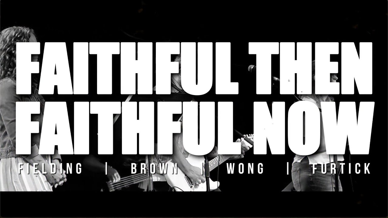 FAITH Worship Moment - Faithful Then Faithful Now
